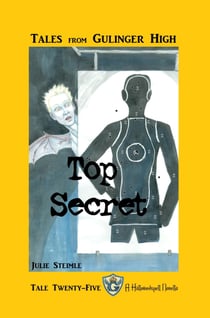 Tales From Gulinger High: Tale Twenty-Five - Top Secret