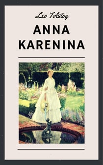 Leo Tolstoy: Anna Karenina - Translated by Constance Garnett
