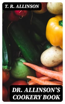 Dr. Allinson's cookery book - Comprising many valuable vegetarian recipes