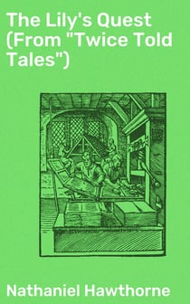 The Lily's Quest (From "Twice Told Tales")