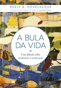 A bula da vida - Uma fábula sobre meditação e medicação
