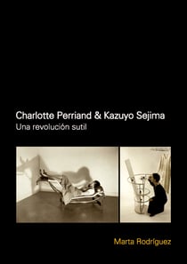 Charlotte Perriand &amp; Kazuyo Sejima: Una revolución sutil