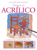 GUÍA PARA PRINCIPIANTES. PINTURA AL ACRÍLICO