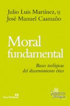 MORAL FUNDAMENTAL - Bases teológicas del discernimiento ético