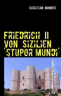 Friedrich II von Sizilien  'stupor mundi' - Edition Seeblick