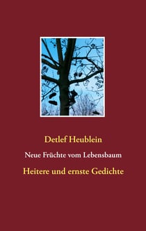 Neue Früchte vom Lebensbaum - Heitere und ernste Gedichte