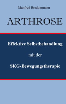 Arthrose - Effektive Selbstbehandlung mit der SKG-Bewegungstherapie