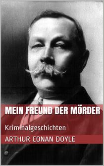 Mein Freund der Mörder - Kriminalgeschichten