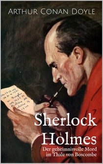 Der geheimnisvolle Mord im Thale von Boscombe - Eine Sherlock Holmes-Kurzgeschichte