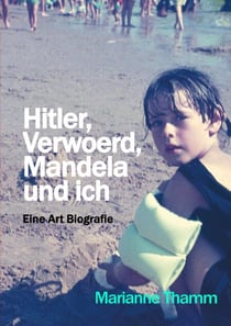 Hitler, Verwoerd, Mandela und ich - Eine Art Biografie