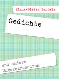 Gedichte - und andere Ungereimtheiten