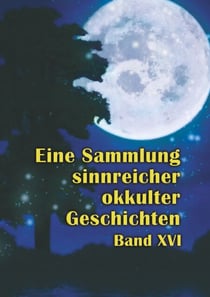 Eine Sammlung sinnreicher okkulter Geschichten - Band 16