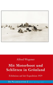 Mit Motorboot und Schlitten in Grönland - Erlebnisse auf der Expedition 1929