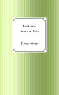 Warten auf Grün - Kurzgeschichten