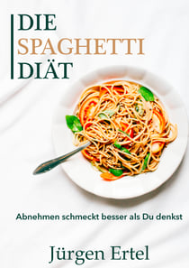 Die Spaghetti Diät - Abnehmen schmeckt besser als Du denkst