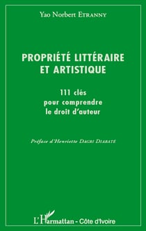 Propriété littéraire et artistique - 111 clés pour comprendre le droit d'auteur