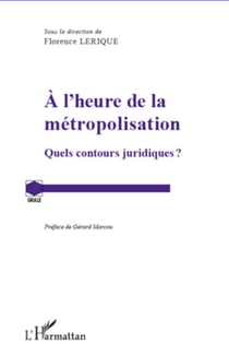 A l'heure de la métropolisation - Quels contours juridiques?