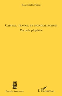Capital, travail et mondialisation - Vus de la périphérie