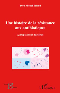 Une histoire de la résistance aux antibiotiques - A propos de six bactéries