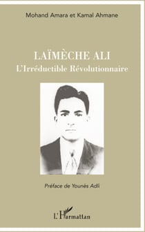 Laïmèche Ali - L'Irréductible Révolutionnaire
