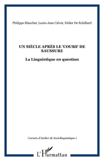 Un siècle après le "Cours" de Saussure - La Linguistique en question
