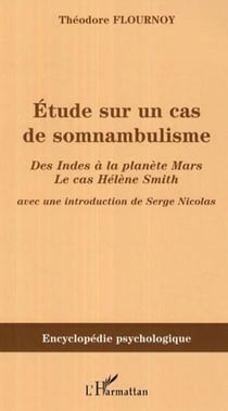 Etude sur un cas de somnambulisme - Des Indes à la planète Mars, le cas Hélène Smith