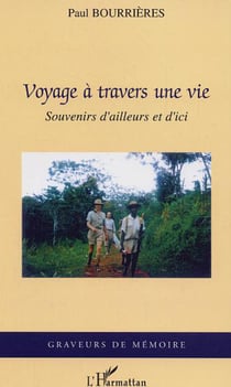 Voyage à travers une vie - Souvenirs d'ailleurs et d'ici