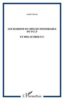 LES RAISONS DU DÉCLIN INEXORABLE DU P.C.F - ET DES AUTRES P.C