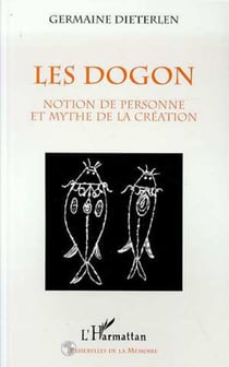 LES DOGON - Notion de personne et mythe de la création