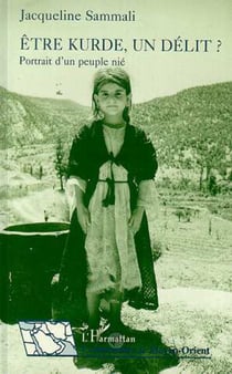 Etre kurde, un délit ? Portrait d'un peuple nié