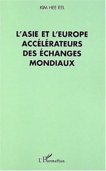 L'ASIE ET L'EUROPE ACCÉLÉRATEURS DES ÉCHANGES MONDIAUX