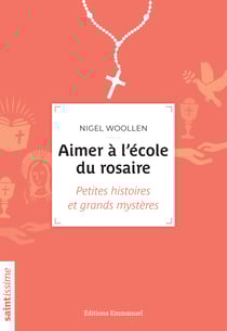 Aimer à l'école du rosaire - Petites histoires et grands mystères
