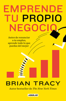 Emprende tu propio negocio - Antes de renunciar a tu empleo, aprende todo lo que puedas del mejor