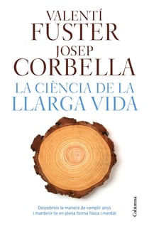 La ciència de la llarga vida - Descobreix la manera de fer anys i matenir-te en plena forma física i mental