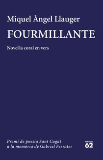 Fourmillante - Novel·la coral en vers. Setzè Premi de poesia Sant Cugat a la memòria de Gabriel Ferrater