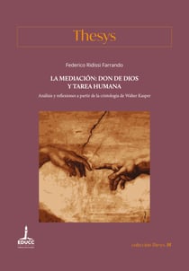 La mediación: don de Dios y tarea humana - Análisis y reflexiones a partir de la cristología de Walter Kasper