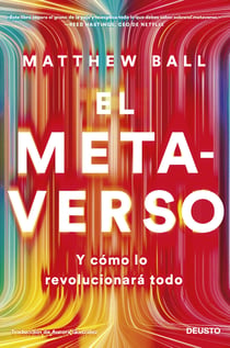 El metaverso - Y cómo lo revolucionará todo