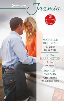 El viaje de su vida - Amor en la red - Una inglesa en nueva york - El mejor regalo para San Valentín, una novela de Harlequin