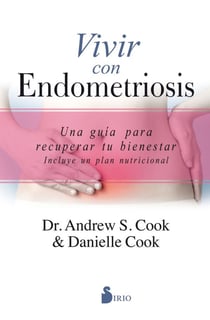 Vivir con endometriosis - Una guía para recuperar el bienestar
