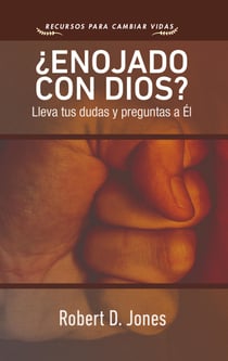 ¿Enojado con Dios? - Lleva tus dudas y preguntas a Él