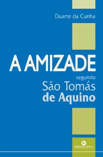 A Amizade em S. Tomáz de Aquino - 2ª ed.
