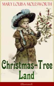 Christmas-Tree Land (Illustrated) - The Adventures in a Fairy Tale Land (Children's Classic)