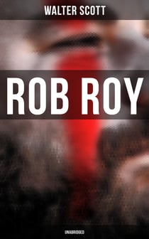 Rob Roy (Unabridged) - Historical Novel