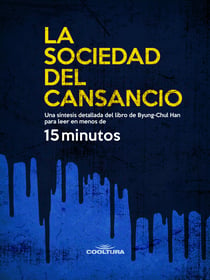 La sociedad del cansancio - Una síntesis detallada del libro de Byung-Chul Han para leer en menos de 15 minutos