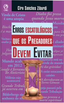 Erros Escatológicos que os Pregadores Devem Evitar