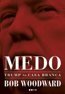 Medo: Trump na Casa Branca