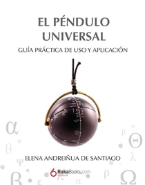 El péndulo universal - Guía práctica de uso y aplicación