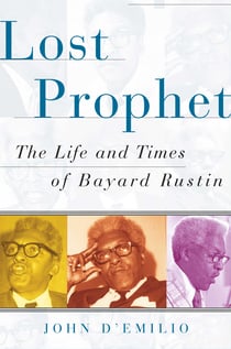 Lost Prophet - The Life and Times of Bayard Rustin