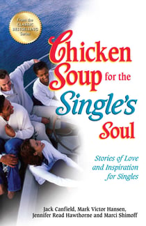 Chicken Soup for the Single's Soul - Stories of Love and Inspiration for Singles