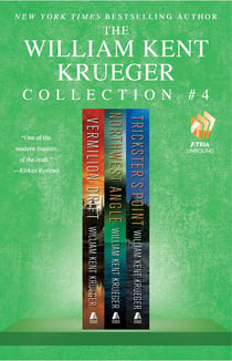 The William Kent Krueger Collection #4 - Vermilion Drift, Northwest Angle, and Trickster's Point